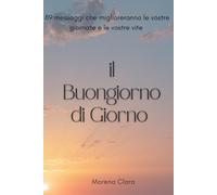 Il Buongiorno di Giorno: 89 messaggi che miglioreranno le vostre giornate e le vostre vite