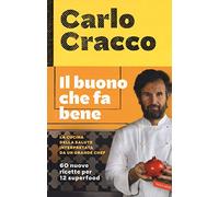 Il buono che fa bene. La cucina della salute interpretata da un grande chef. 60 nuove ricette per 12 superfood