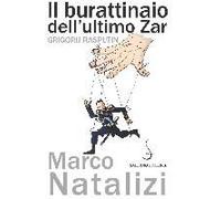 Il Burattinaio Dell'ultimo Zar. Grigorij Rasputin