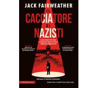 Il cacciatore di nazisti - Jack Fairweather - Newton Compton Editori - ebook (ePub) - Livre
