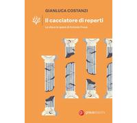 Il cacciatore di reperti. La vita e le opere di Antonio Frova