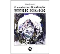 Il Cacciatore Di Valanghe. Herr Eiger