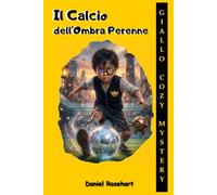 Il Calcio dell’Ombra Perenne: Un’idea regalo di Natale Compleanno Halloween dove tra Segreti da risolvere un’Avventura Magica e molto Mistero il ... Ideale per bambini e ragazzi 9-12 anni