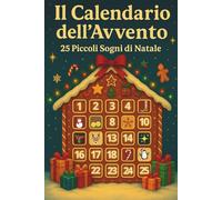 Il Calendario dell'Avvento: 25 fiabe di Natale per bambini dai 5 agli 8 anni - un racconto al giorno per scoprire la magia, la gentilezza e la gioia del Natale
