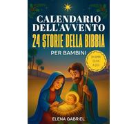 Il calendario dell'Avvento cristiano - 24 storie della bibbia per bambini: Da Adamo ed Eva a Gesù - La Bibbia per i bambini e tutta la famiglia - Da ... favola di Natale o da leggere in famiglia