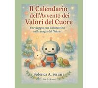 Il Calendario dell'Avvento dei Valori del Cuore: Un viaggio con il Robottino nella magia del Natale