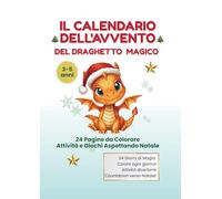 Il Calendario dell'Avvento del Il Draghetto Magico: 24 Pagine da Colorare + Attività e Giochi Aspettando Natale