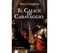 Il Calice di Caravaggio: Un cammino alla luce rivelatrice
