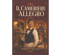 Il cameriere allegro: Trentadue storie vere dal tavolo alla cassa