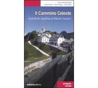 Il Cammino celeste. A piedi da Aquileia al Monte Lussari