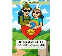 Il cammino ci fa innamorare: L' amore trovato lungo il cammino di Santiago