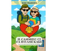 Il cammino ci fa innamorare: L' amore trovato lungo il cammino di Santiago