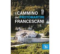 Il cammino dei protomartiri francescani