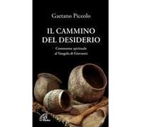 Il Cammino Del Desiderio. Commento Spirituale Al Vangelo Di Giovanni