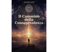 Il Cammino della Consapevolezza: Come trasformare la vita in una pratica di coscienza