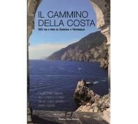 Il cammino della costa. 350 Km a piedi da Sarzana a Ventimiglia