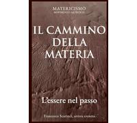IL CAMMINO DELLA MATERIA: L'essere nel passo