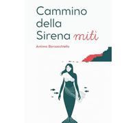 Il Cammino della Sirena Mitì: Guida narrativa e pratica al cammino lungo la costa adriatica