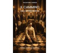 Il cammino dell'Apprendista: Simboli, Rito e Via Iniziatica