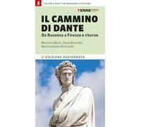 Il cammino di Dante. Da Ravenna a Firenze e ritorno. 380 km a piedi tra Romagna e Toscana