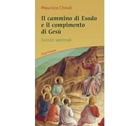 Il cammino di esodo e il compimento di Gesù. Esercizi spirituali