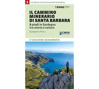 Il cammino minerario di Santa Barbara. A piedi in Sardegna tra storia e natura
