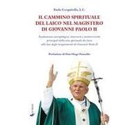 Il Cammino Spirituale Del Laico Nel Magistero Di Giovanni Paolo Ii. Fondamento Antropologico, Itinerario E Caratteristiche Principali Della Vita Spirituale Dei Laici, Alla Luce Degli Insegnamenti Di G