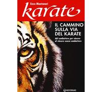 Il cammino sulla via del karate. Dal combattere per vincere al vincere senza combattere