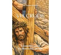IL CAMMINO VERSO LA VITTORIA DEL CALVARIO: Via Crucis