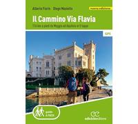 Il cammino Via Flavia. 116 km a piedi da Muggia ad Aquileia in 5 tappe. Nuova ediz.