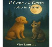 il Cane e gatto sotto la Luna: Favola dolce e poetica sull’amicizia
