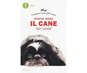 Il cane. Tutti i perché. I migliori amici dell'uomo
