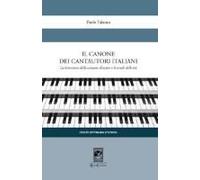 Il Canone Dei Cantautori Italiani. La Letteratura Della Canzone D'autore E Le Scuole Delle Età