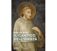 Il cantico dell'umiltà Vita di San Francesco - Giulio Busi - MONDADORI - ebook (ePub) - Livre