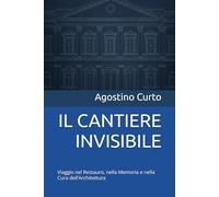 IL CANTIERE INVISIBILE: Viaggio nel restauro, nella memoria e nella cura dell’architettura