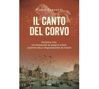 Il canto del corvo. Venezia 1754. Un'indagine di Marco Leon, agente dell'Inquisizione di Stato