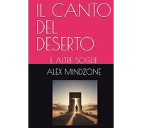 IL CANTO DEL DESERTO: E ALTRE SOGLIE