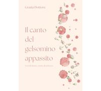 Il canto del gelsomino appassito: Voci di donne, storie di violenza
