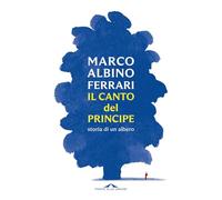Il canto del Principe. Storia di un albero