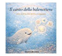 Il canto della balenottera: Una storia che invita a sognare