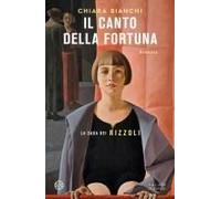 Il Canto Della Fortuna. La Saga Dei Rizzoli