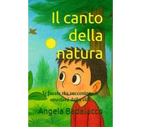 Il canto della natura: Le favole che raccontano le emozioni della vita