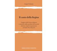 Il canto della regina. Viaggio nelle forme religiose e mistiche delle periferie del mondo alla luce degli insegnamenti di padre Divo Barsotti