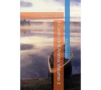 Il Canto dell'Anima Volume 2: Poesie per la Rinascita e la Liberazione Interiore