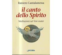Il canto dello Spirito. Meditazioni sul «Veni creator»