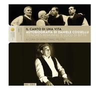 Il canto di una vita. Autobiografia di Daniele Cossellu (Tenores Remunnu 'E Locu di Bitti). Con 3 CD in download