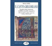 Il canto gregoriano. Liturgia, storia, notazione, modalità e tecniche compositive
