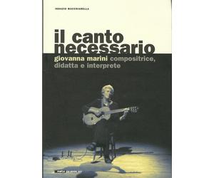 Il Canto Necessario. Giovanna Marini Compositrice, Didatta E Interprete