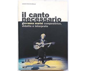 Il canto necessario. Giovanna Marini compositrice, didatta e interprete. Con CD Audio