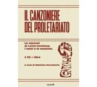 Il Canzoniere Del Proletariato. Le Canzoni Di Lotta Continua, I Testi E Le Musiche